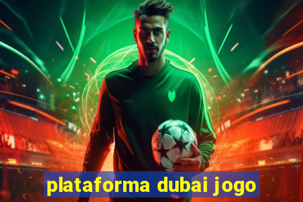 plataforma dubai jogo